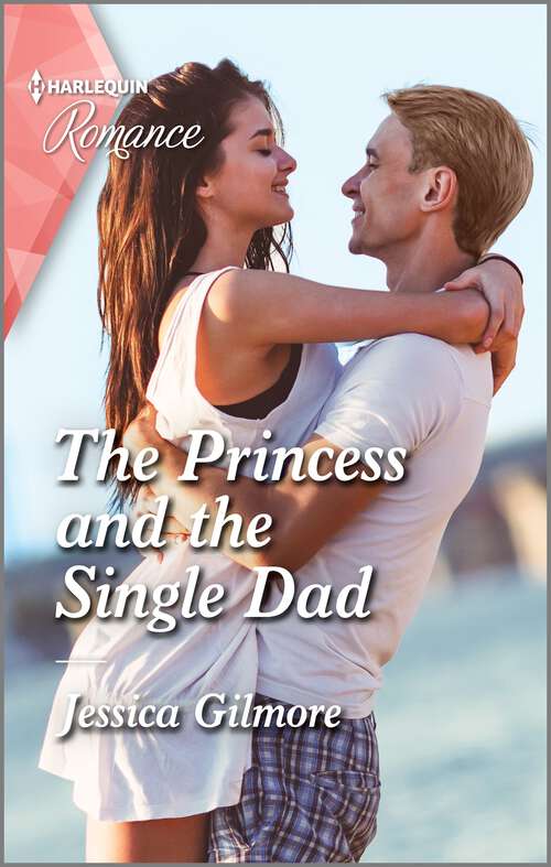 The Princess and the Single Dad (The Princess Sister Swap #2)