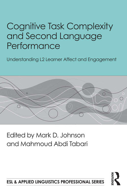 Book cover of Cognitive Task Complexity and Second Language Performance: Understanding L2 Learner Affect and Engagement (1) (ESL & Applied Linguistics Professional Series)