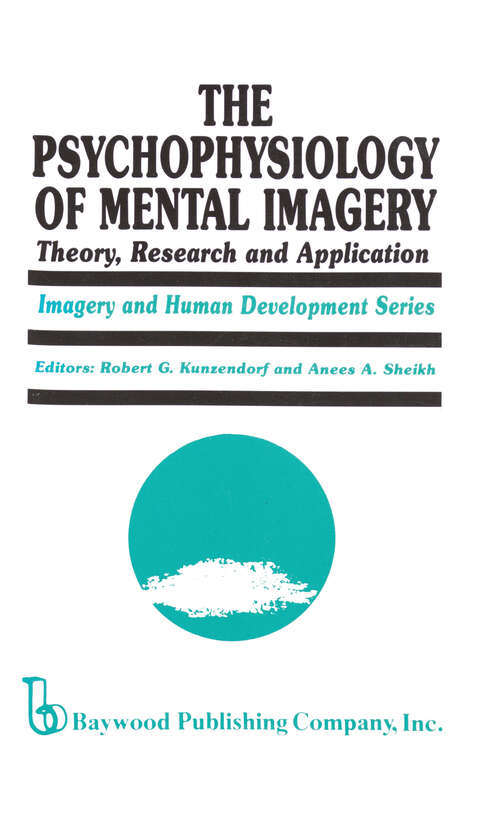 Book cover of The Psychophysiology of Mental Imagery: Theory, Research, and Application (Imagery and Human Development Series)