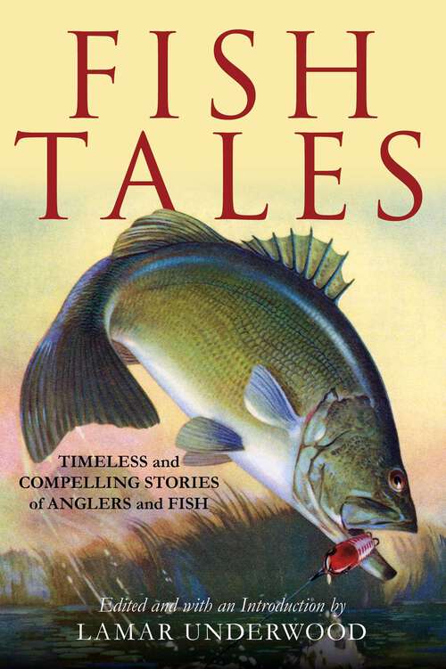 Book cover of Fish Tales: Timeless and Compelling Stories of Anglers and Fish
