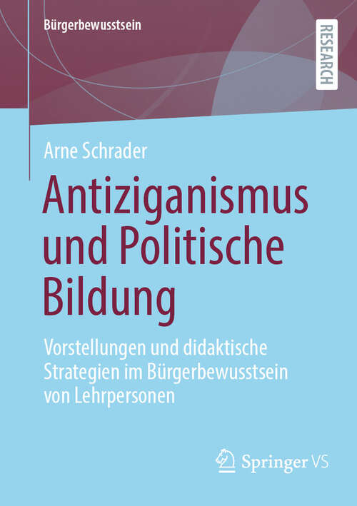 Book cover of Antiziganismus und Politische Bildung: Vorstellungen und didaktische Strategien im Bürgerbewusstsein von Lehrpersonen (Bürgerbewusstsein)