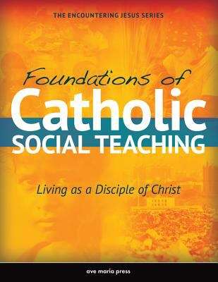 Book cover of Foundations Of Catholic Social Teaching: Living As A Disciple Of Christ