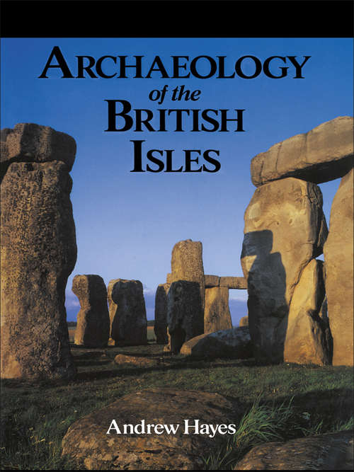 Archaeology of the British Isles: With A Gazetteer Of Sites In England, Wales, Scotland And Ireland