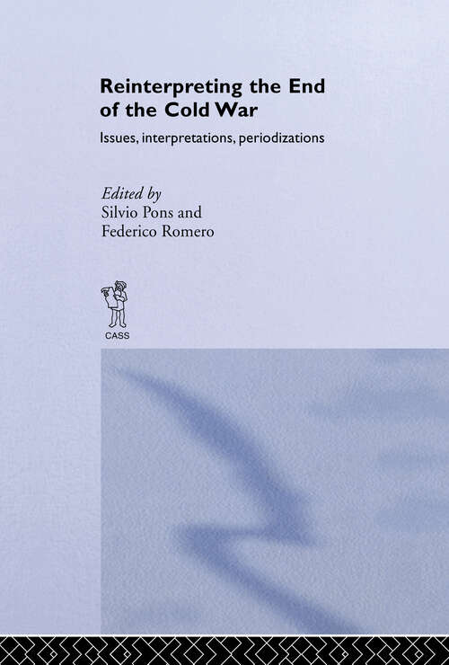 Reinterpreting the End of the Cold War: Issues, Interpretations, Periodizations (Cold War History)