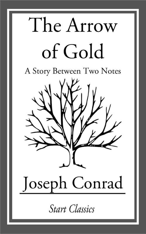 Book cover of The Arrow of Gold: A Story Between Two Notes