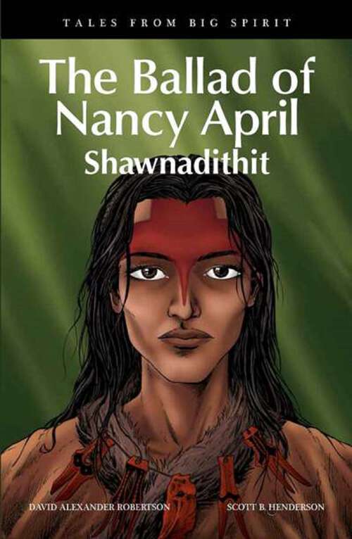 Book cover of The Ballad of Nancy April: Shawnadithit (Tales from Big Spirit #6)