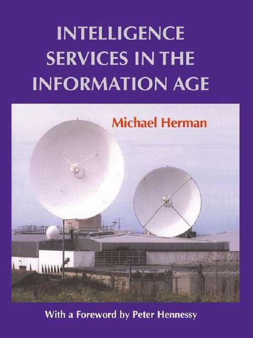 Book cover of Intelligence Services in the Information Age (Studies In Intelligence Ser.)
