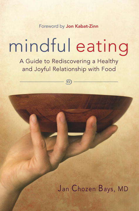 Mindful Eating: A Guide to Rediscovering a Healthy and Joyful Relationship with Food--includes C D