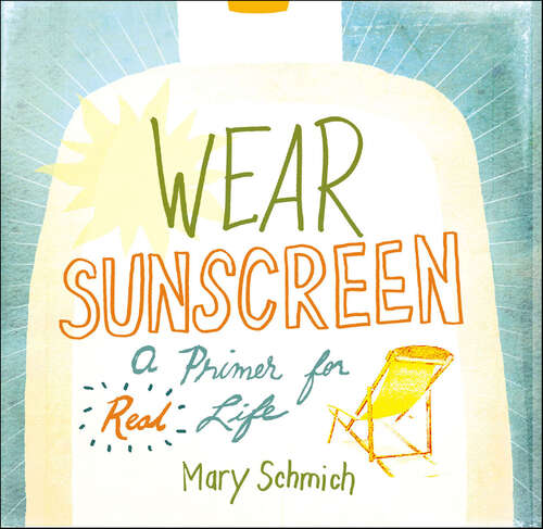 Book cover of Wear Sunscreen: A Primer for Real Life