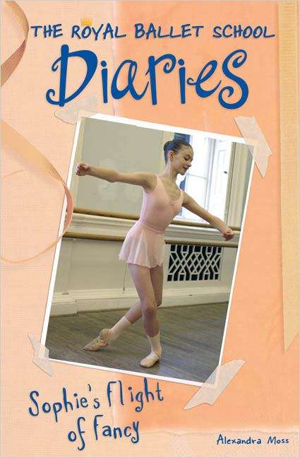 Book cover of Sophie's Flight of Fancy (The Royal Ballet School Diaries, Book #4)
