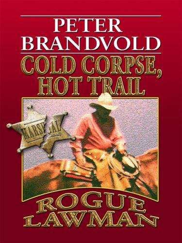 Book cover of Cold Corpse, Hot Trail (Rogue Lawman #3)