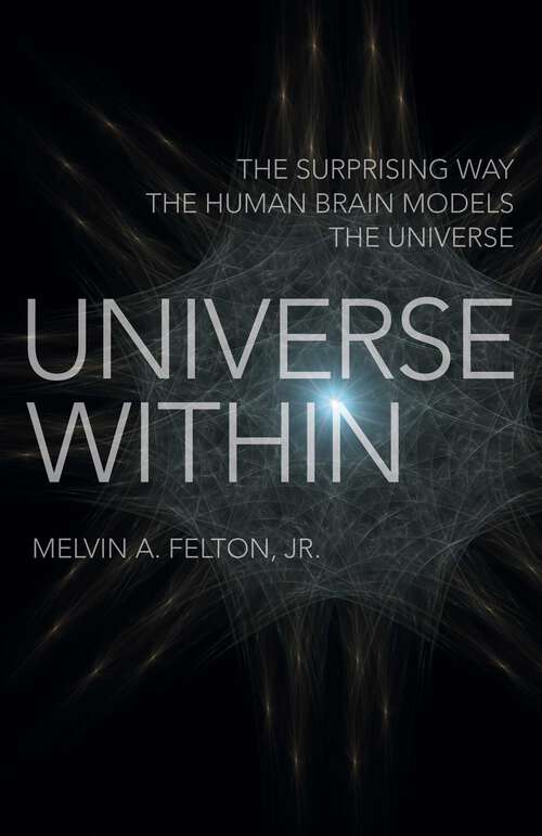 Book cover of Universe Within: The Surprising Way the Human Brain Models the Universe