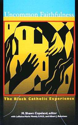 Uncommon Faithfulness: The Black Catholic Experience