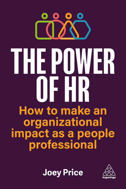 Book cover of The Power of HR: How to Make an Organizational Impact as a People Professional (1)