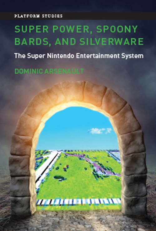 Book cover of Super Power, Spoony Bards, and Silverware: The Super Nintendo Entertainment System (Platform Studies)