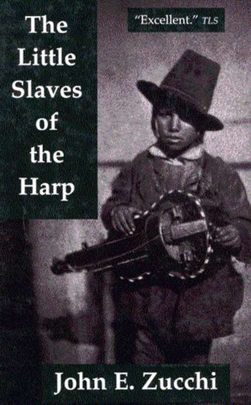 Book cover of The Little Slaves of the Harp: Italian Child Street Musicians in Nineteenth-Century Paris, London, and New York (McGill-Queen's Studies in Ethnic History  #13)