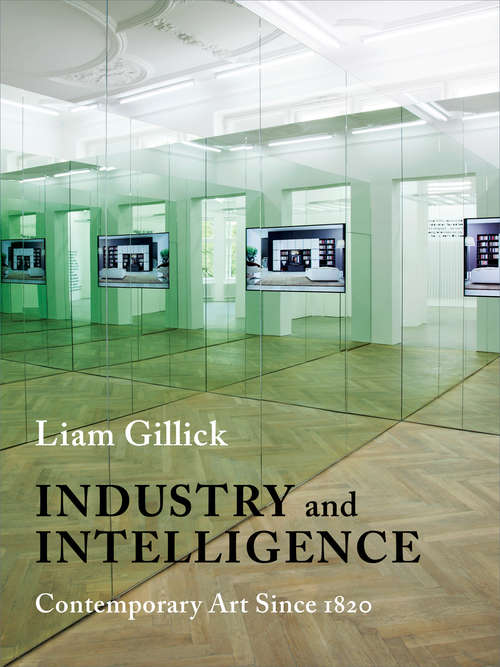Book cover of Industry and Intelligence: Contemporary Art Since 1820