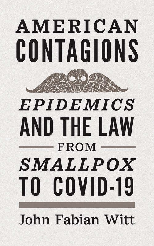 Book cover of American Contagions: Epidemics and the Law from Smallpox to COVID-19