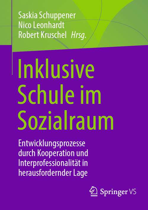 Book cover of Inklusive Schule im Sozialraum: Entwicklungsprozesse durch Kooperation und Interprofessionalität in herausfordernder Lage (1. Aufl. 2023)