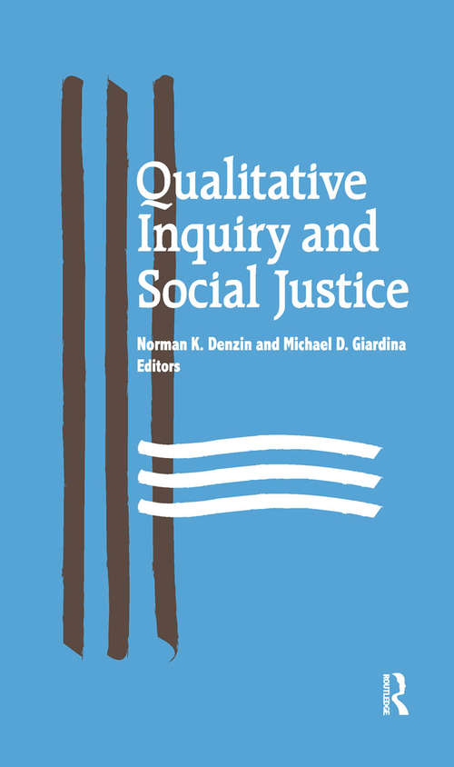 Qualitative Inquiry and Social Justice: Toward a Politics of Hope (International Congress of Qualitative Inquiry Series)