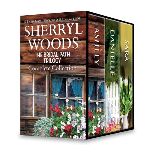 Book cover of Sherryl Woods The Bridal Path Trilogy Complete Collection: Ashley's Rebel\Danielle's Daddy Factor\A Ranch for Sara