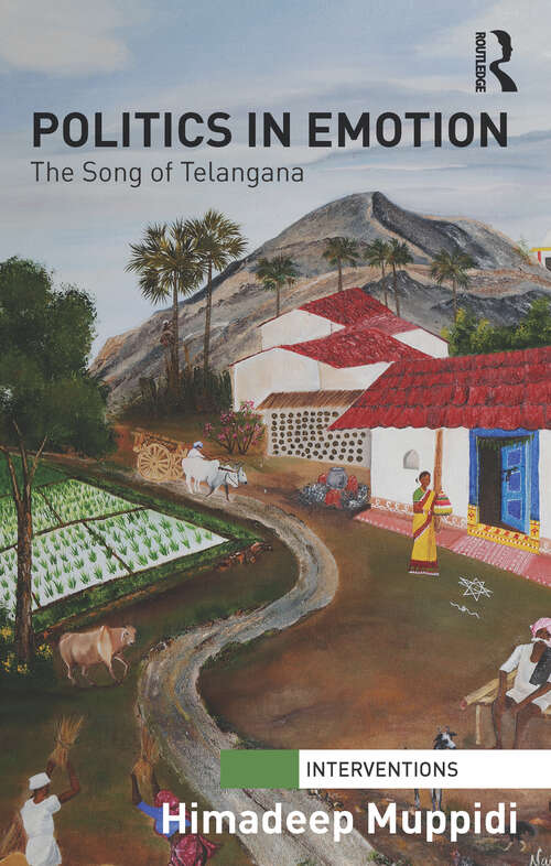 Book cover of Politics in Emotion: The Song of Telangana (Interventions)