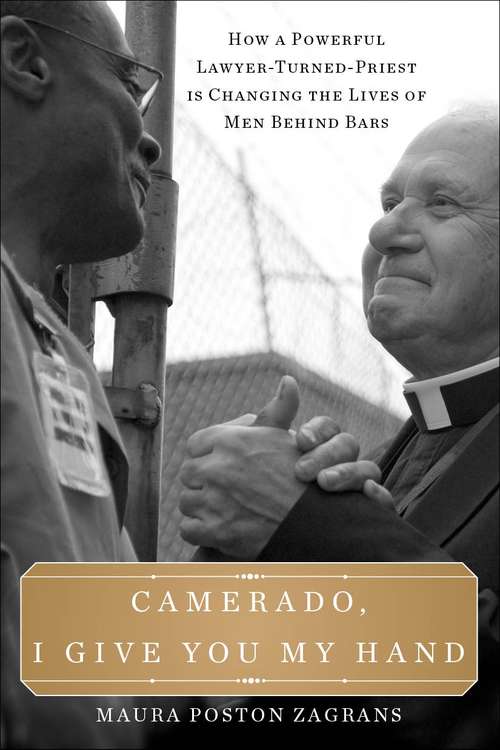 Book cover of Camerado, I Give You My Hand: How a Powerful Lawyer-Turned-Priest Is Changing the Lives of Men Behind Bars