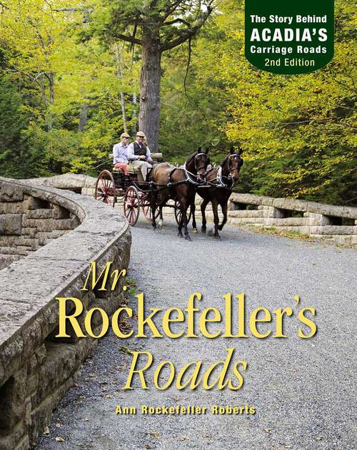 Book cover of Mr. Rockefeller's Roads: The Story Behind Acadia's Carriage Roads (2nd Edition)
