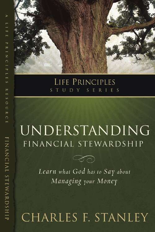 Book cover of Understanding Financial Stewardship: Learn What God Has To Say About Managing Your Money (Life Principles Study Series)