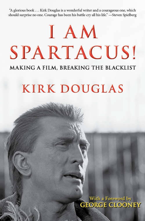 Book cover of I Am Spartacus!: Making a Film, Breaking the Blacklist