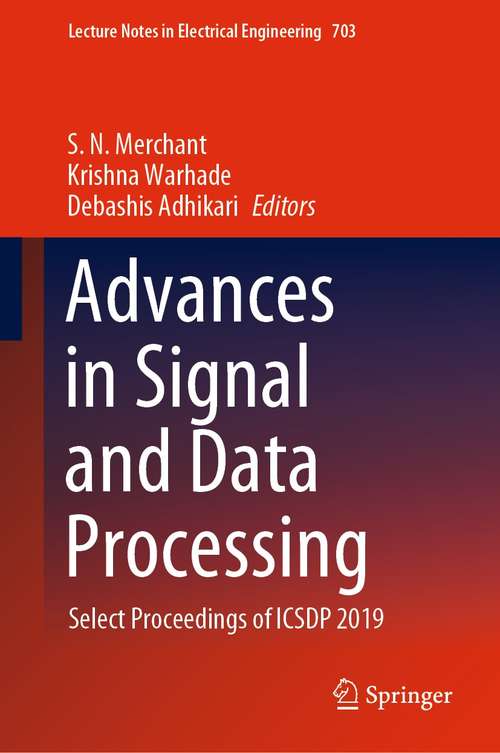 Book cover of Advances in Signal and Data Processing: Select Proceedings of ICSDP 2019 (1st ed. 2021) (Lecture Notes in Electrical Engineering #703)