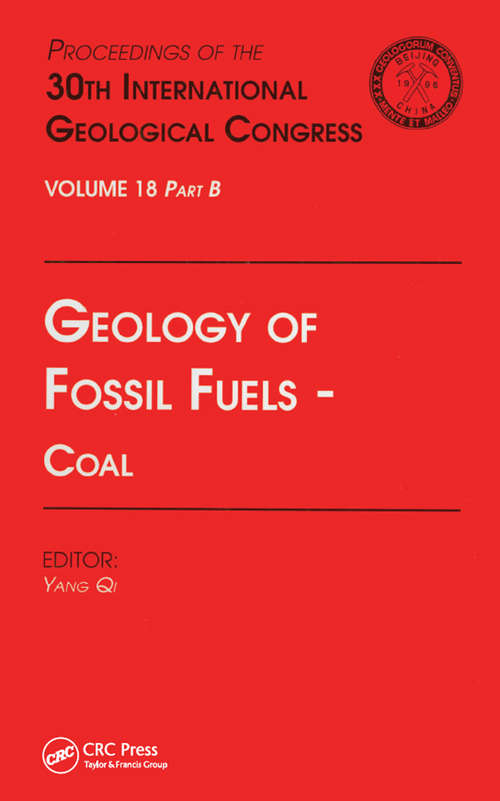 Geology of Fossil Fuels --- Coal: Proceedings of the 30th International Geological Congress, Volume 18 Part B