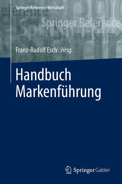 Handbuch Markenführung (Springer Reference Wirtschaft)