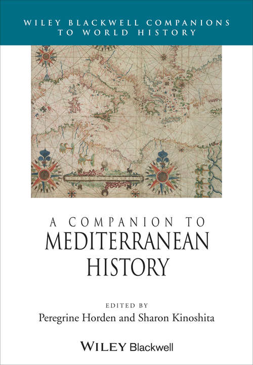 A Companion to Mediterranean History (Wiley Blackwell Companions to World History #20)