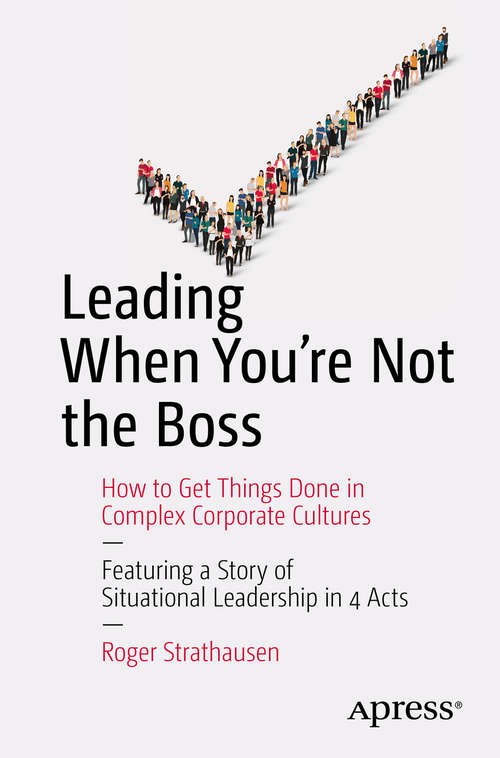 Book cover of Leading When You're Not the Boss