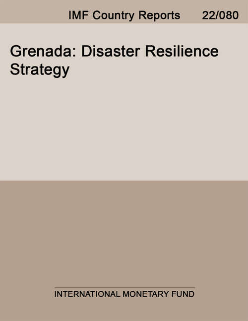 Book cover of Grenada: Disaster Resilience Strategy (Imf Staff Country Reports)