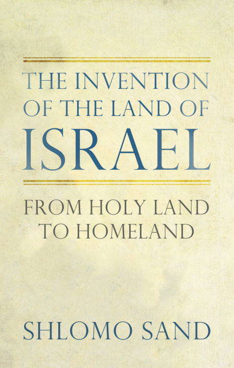 Book cover of The Invention of the Land of Israel