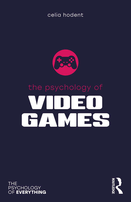 Book cover of The Psychology of Video Games (The Psychology of Everything)