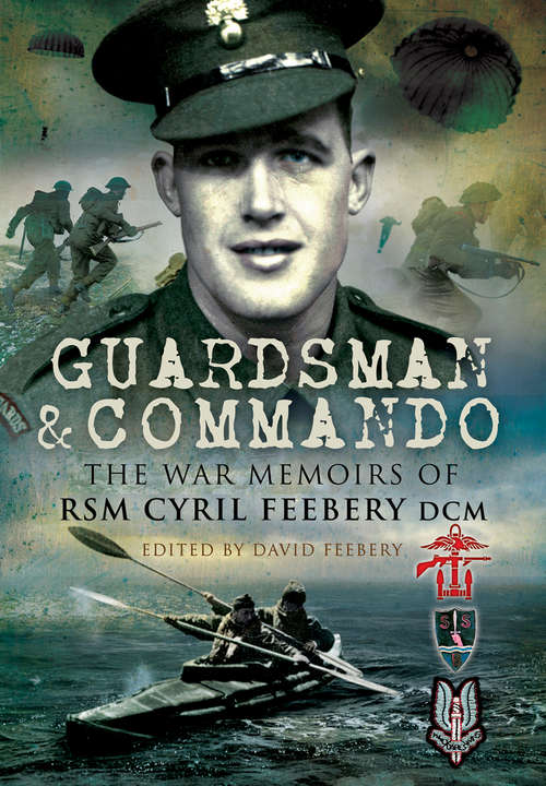 Book cover of Guardsman & Commando: The War Memoirs of RSM Cyril Feebery DCM