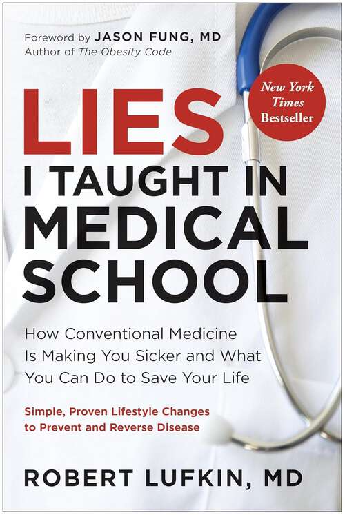 Book cover of Lies I Taught in Medical School: How conventional medicine is making you sicker and what you can do to save your life