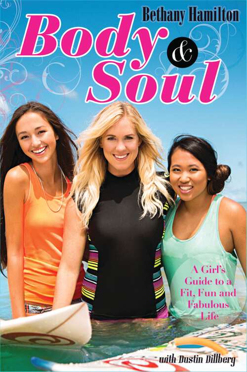 Book cover of Body and Soul: A Girl's Guide to a Fit, Fun and Fabulous Life