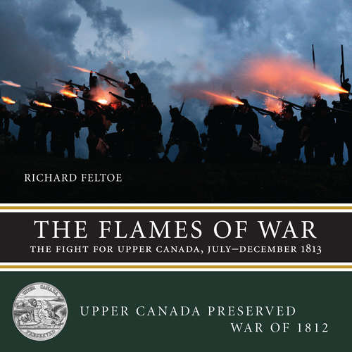 Book cover of The Flames of War: The Fight for Upper Canada, July—December 1813