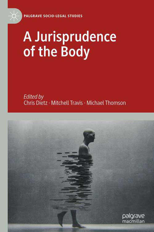 A Jurisprudence of the Body (Palgrave Socio-Legal Studies)