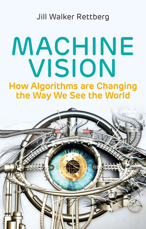 Book cover of Machine Vision: How Algorithms are Changing the Way We See the World
