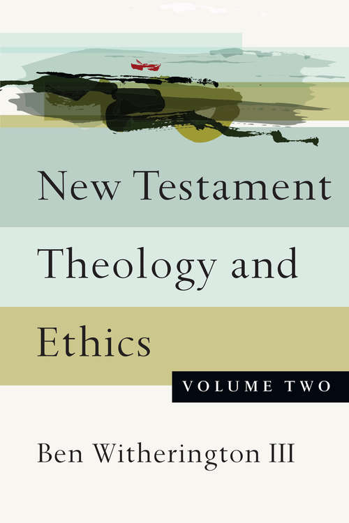 New Testament Theology and Ethics (New Testament Theology and Ethics #Volume 2)