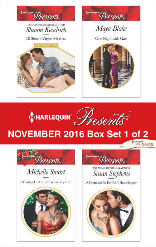 Harlequin Presents November 2016 - Box Set 1 of 2: Di Sione's Virgin Mistress\Claiming His Christmas Consequence\One Night with Gael\A Diamond for Del Rio's Housekeeper