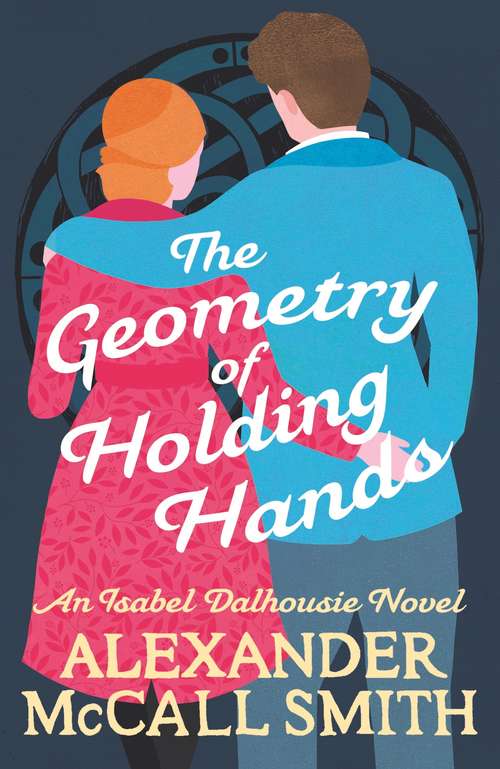Book cover of The Geometry of Holding Hands: An Isabel Dalhousie Novel (13) (Isabel Dalhousie Novels #13)