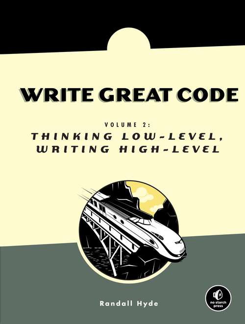 Book cover of Write Great Code, Volume 2: Thinking Low-Level, Writing High-Level