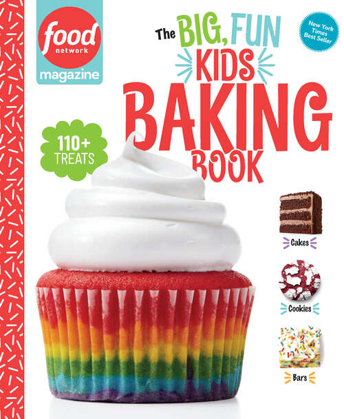 Book cover of Food Network Magazine The Big, Fun Kids Baking Book: 110+ Recipes for Young Bakers (Food Network Magazine's Kids Cookbooks #2)
