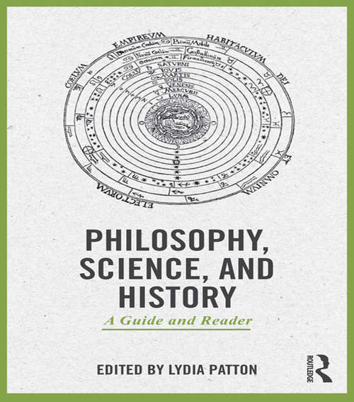 Book cover of Philosophy, Science, and History: A Guide and Reader